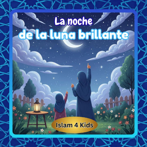 La noche de la luna brillante: Cuento Islámico de Buenas Noches para Niños (Audiobook)